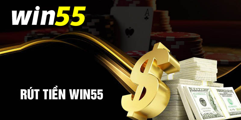 Điều kiện rút tiền từ Win55